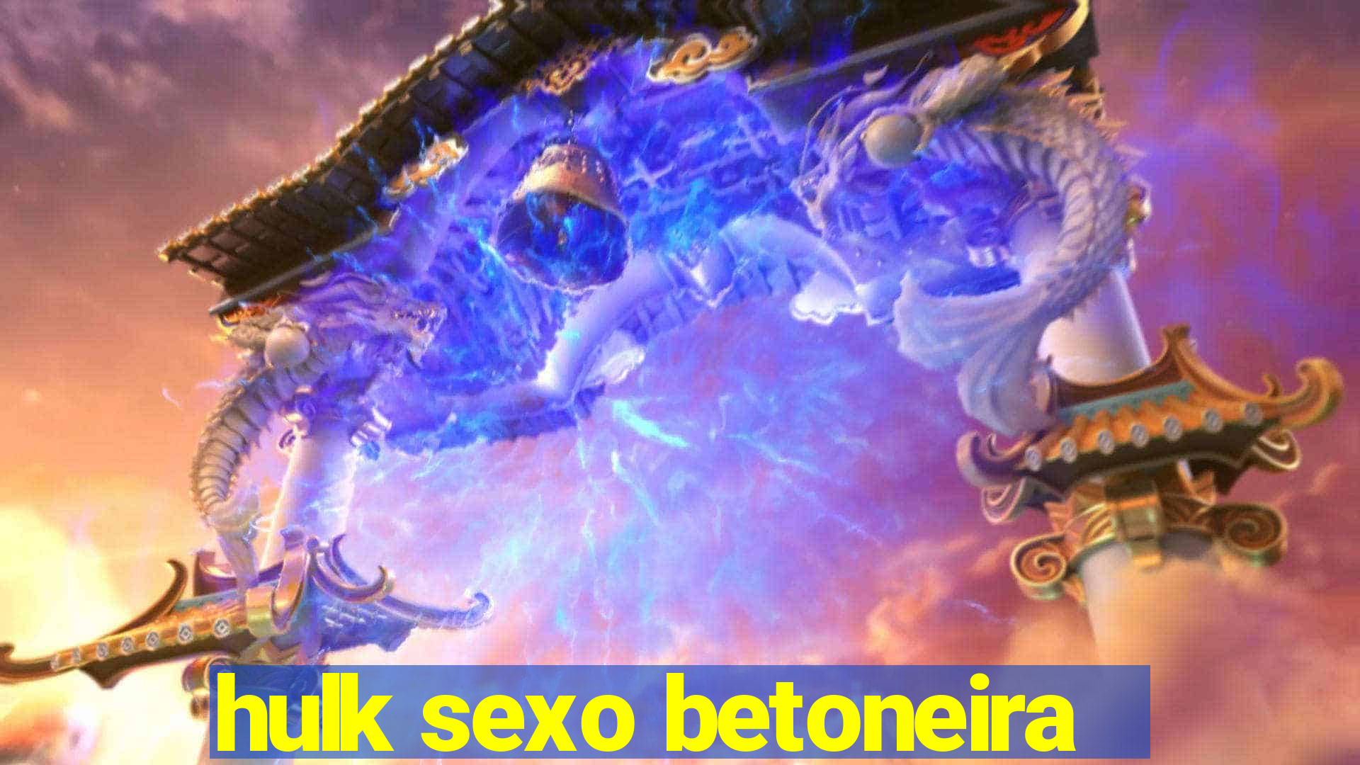 hulk sexo betoneira